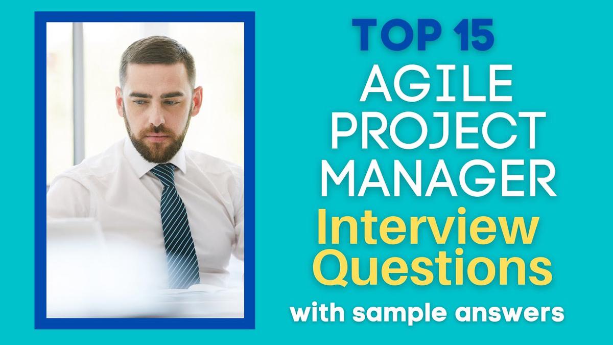 'Video thumbnail for Top 15 Agile Project Manager Interview Questions & Answers for 2022'