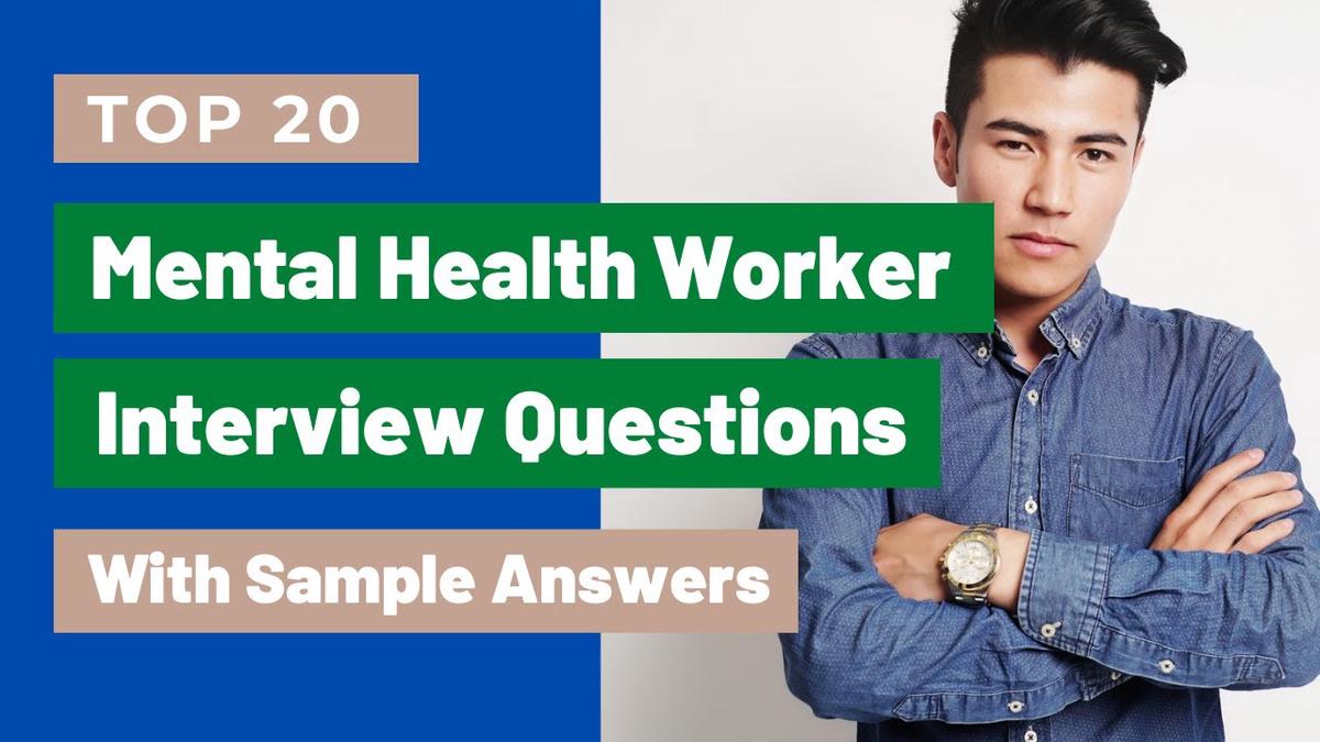 'Video thumbnail for Top 20 Mental Health Worker Interview Questions and Answers for 2022'