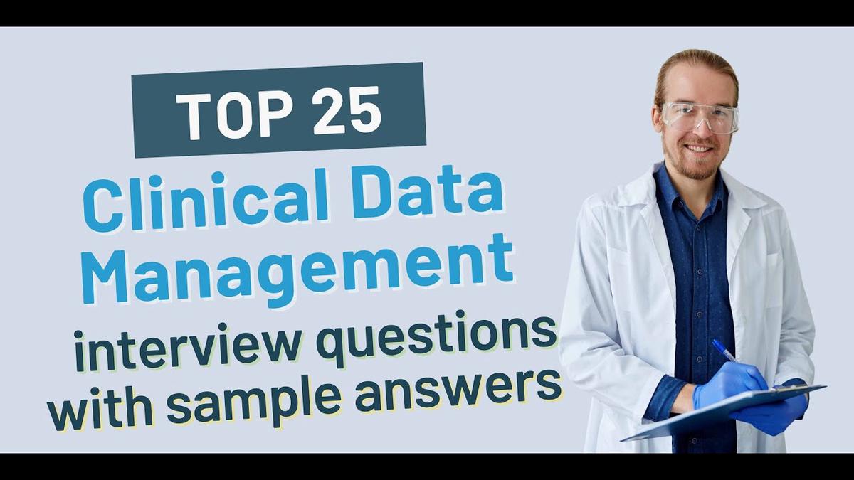 'Video thumbnail for Top 25 Clinical Data Management Interview Questions and Answers for 2022'