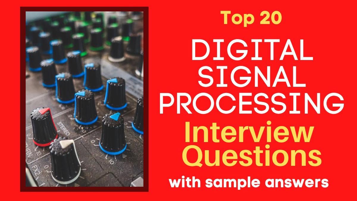 'Video thumbnail for Top 20 Digital Signal Processing Interview Questions and Answers for 2022'