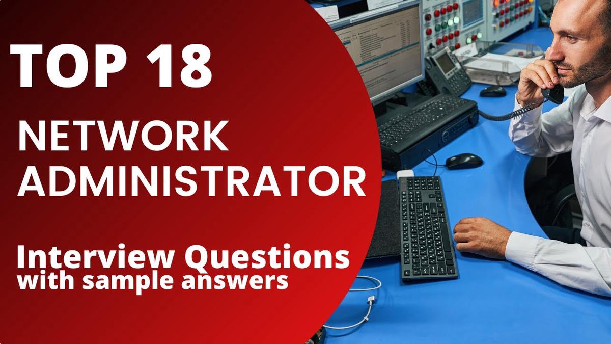 'Video thumbnail for Top 18 Network Administrator Interview Questions and Answers for 2022'