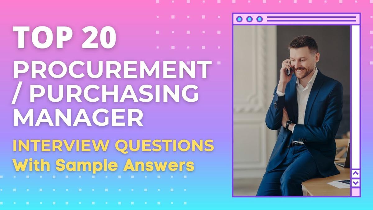 'Video thumbnail for Top 20 Procurement and Purchasing Manager Interview Questions and Answers for 2022'