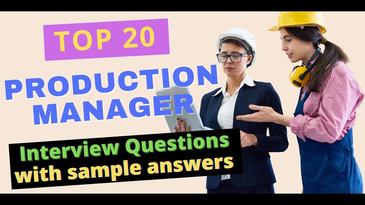 'Video thumbnail for Top 20 Production Manager Interview Questions and Answers for 2022'