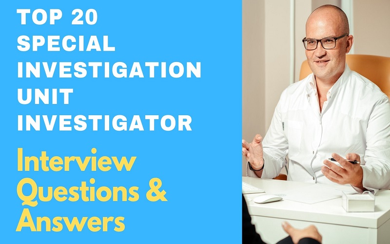 Special Investigation Unit Investigator Interview Questions