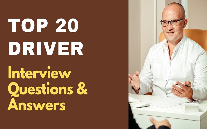 Driver Interview Questions and Answers