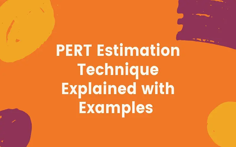 PERT Estimation Technique Explained with Examples
