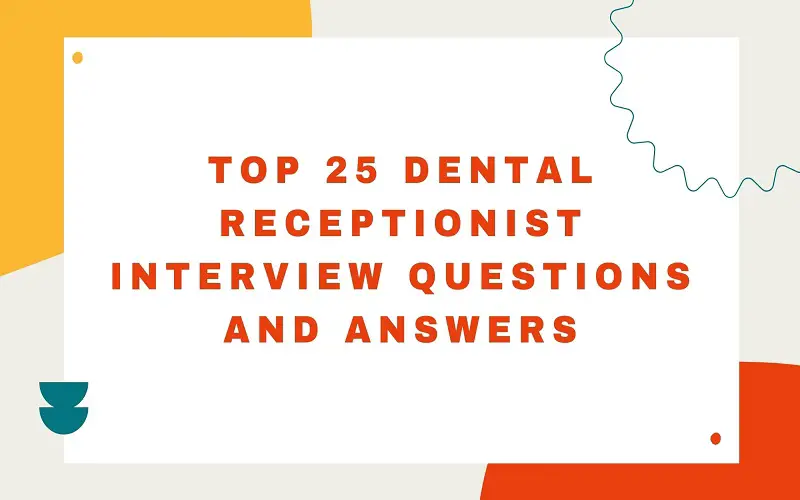 Top 25 Dental Receptionist Interview Questions
