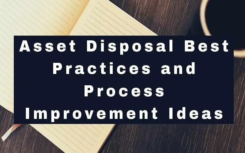 Asset Disposal Best Practices and Process Improvement Ideas