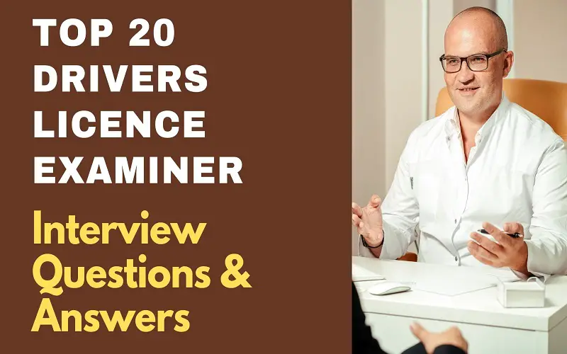 Drivers Licence Examiner Interview Questions and Answers