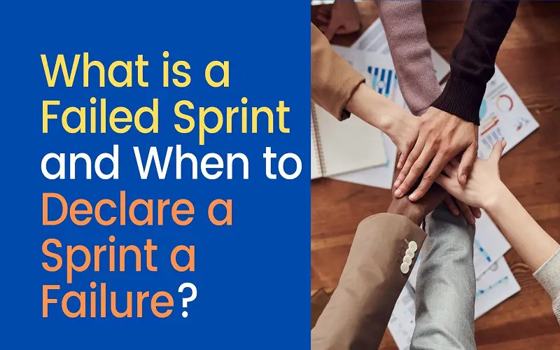 What is a Failed Sprint and When to Declare a Sprint a Failure