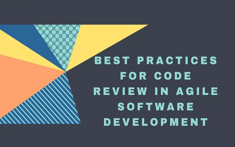 Best Practices for Code Review in Agile Software Development