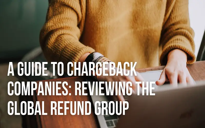 A Guide to Chargeback Companies: Reviewing The Global Refund Group