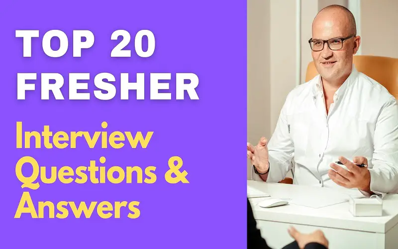 Fresher Interview Questions and Answers