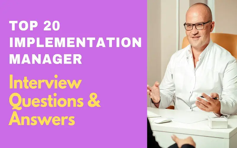 Implementation Manager Interview Questions & Answers