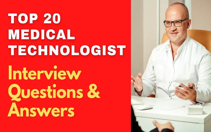 Top 20 Medical Technologist Interview Questions & Answers 2022
