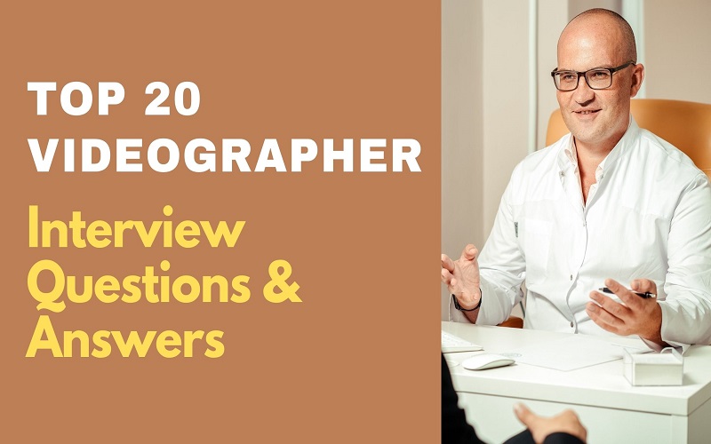 Videographer Interview Questions and Answers