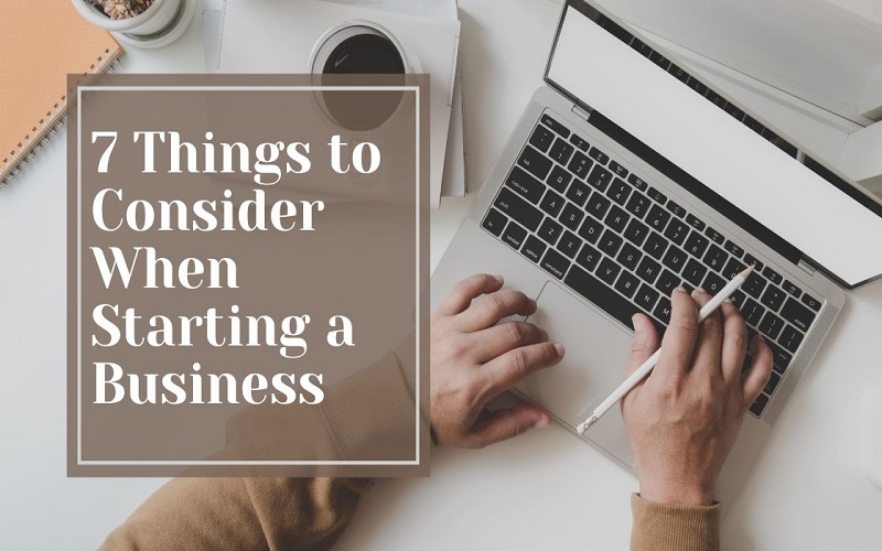 7 Things to Consider When Starting a Business