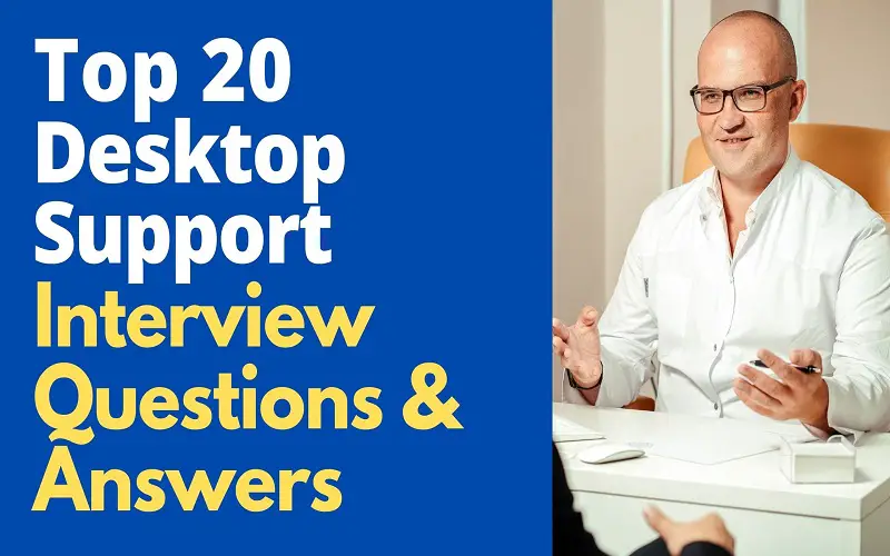 20 Desktop Support Interview Questions and Answers