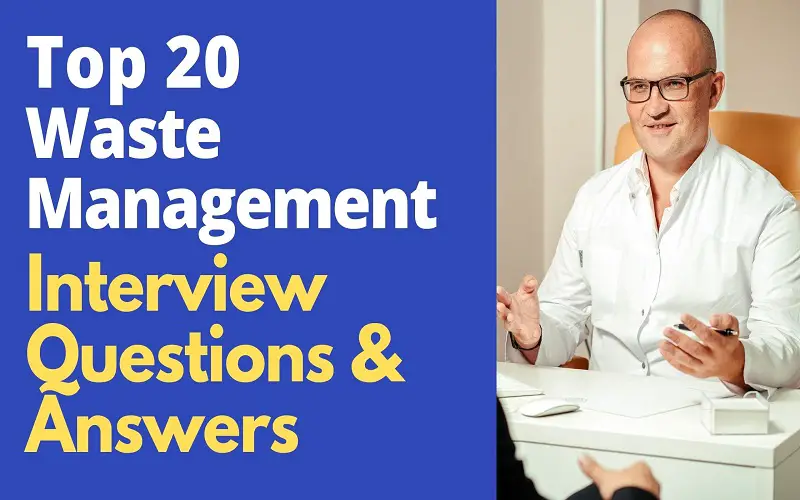 20 Waste Management Interview Questions and Answers