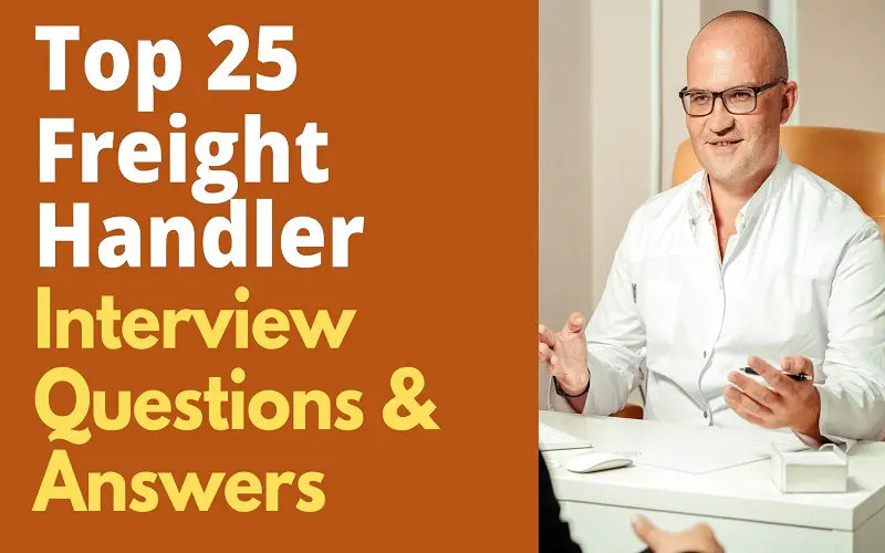 25 Freight Handler Interview Questions & Answers