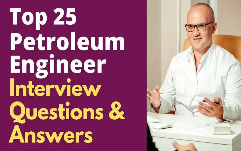 25 Petroleum Engineer Interview Questions and Answers