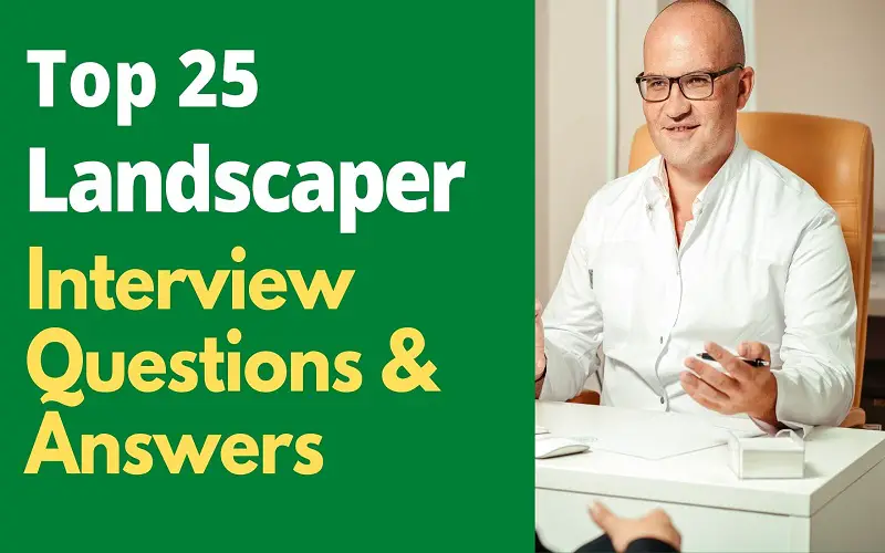 Landscaper Interview Questions and Answers