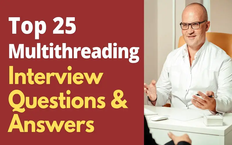 Top 25 Multithreading Interview Questions And Answers