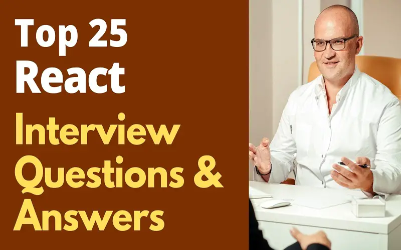 Top 25 React Interview Questions And Answers