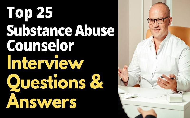 Top 25 Substance Abuse Counselor Interview Questions