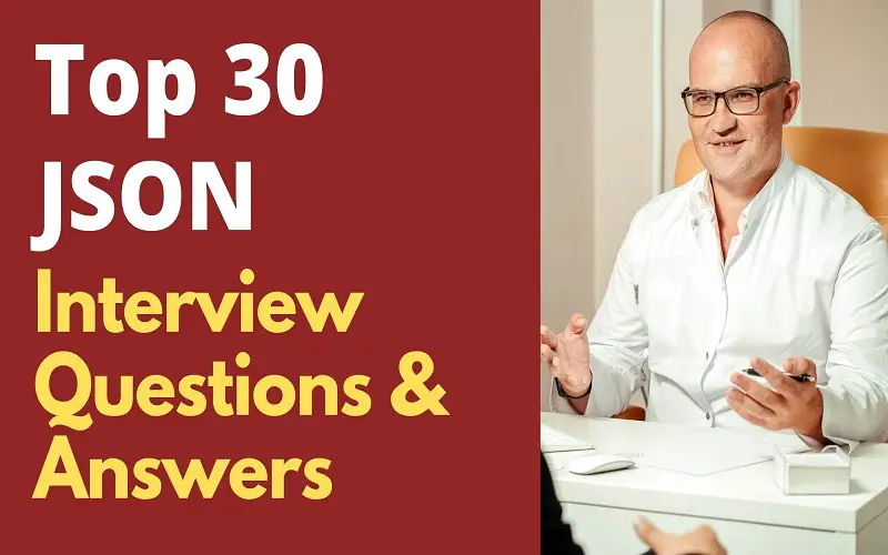 Top 30 JSON Interview Questions And Answers
