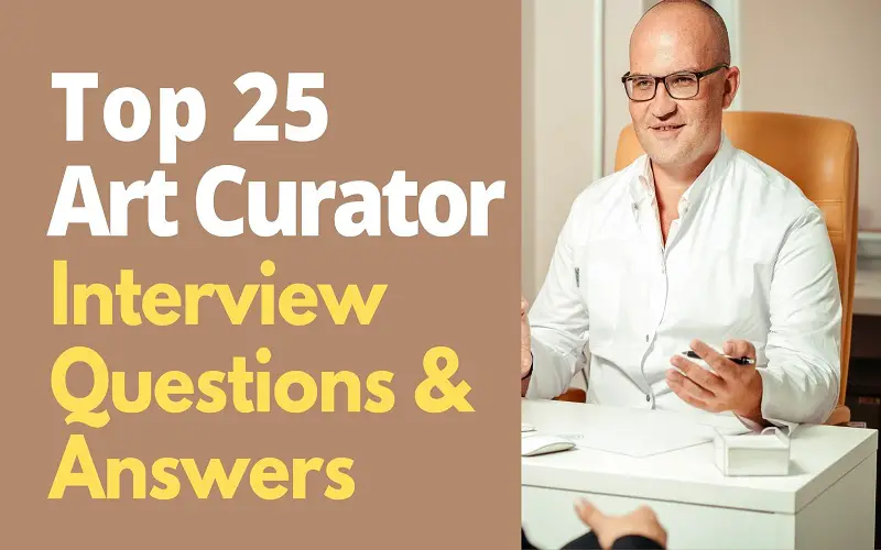 Art Curator Interview Questions and Answers