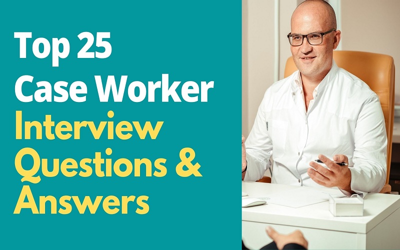 Case Worker Interview Questions and Answers