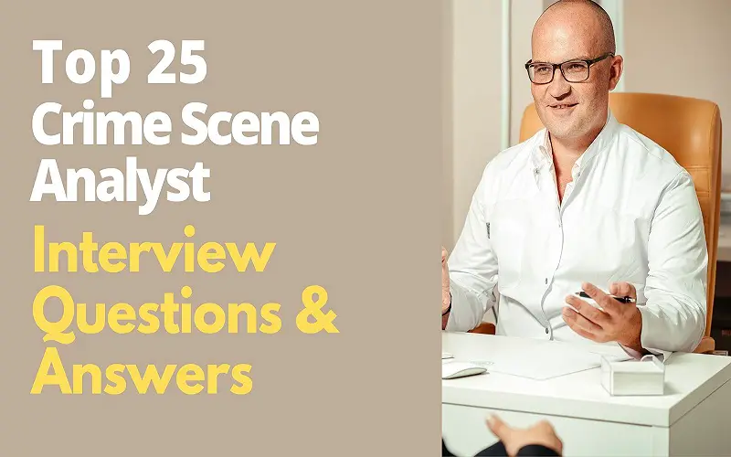 Crime Scene Analyst Interview Questions and Answers