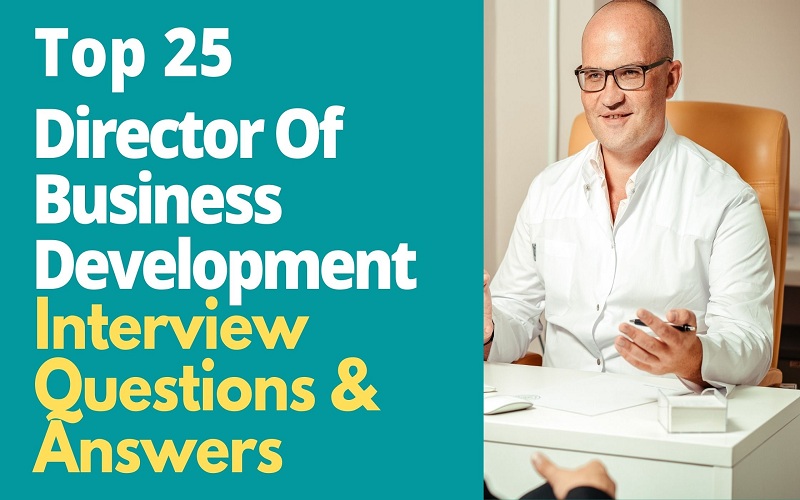 Director Of Business Development Interview Questions and Answers