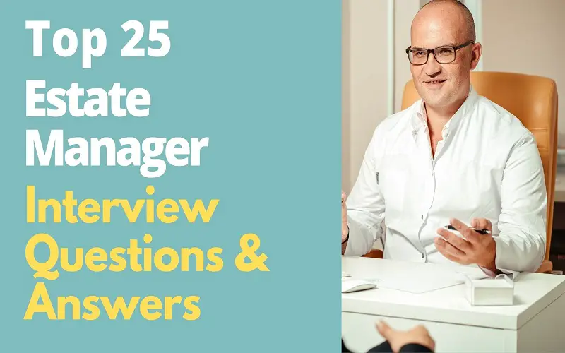 Estate Manager Interview Questions and Answers