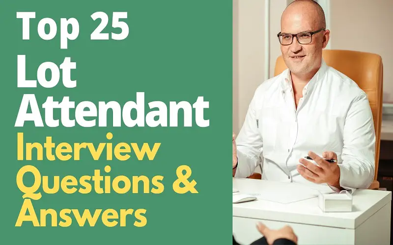 Lot Attendant Interview Questions and Answers