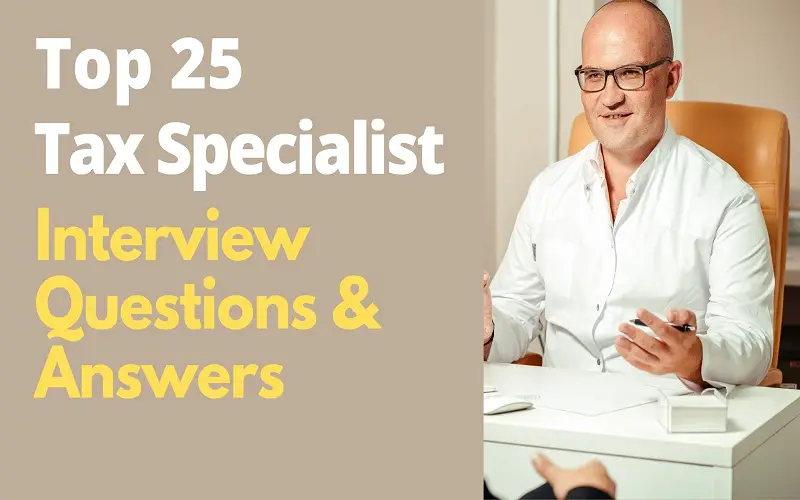 Tax Specialist Interview Questions and Answers