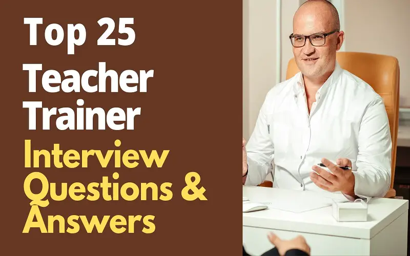 Teacher Trainer Interview Questions and Answers