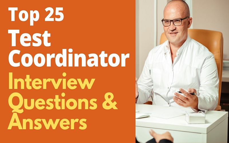Top 25 Test Coordinator Interview Questions and Answers in 2022