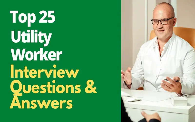 Utility Worker Interview Questions and Answers