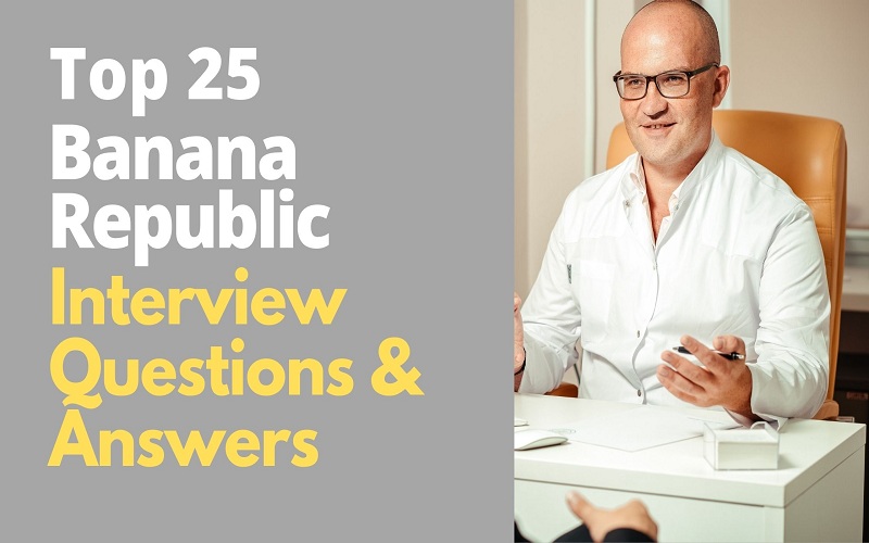 Banana Republic Interview Questions and Answers