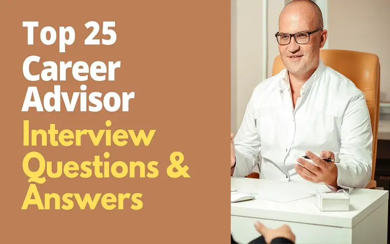 Top 25 Career Advisor Interview Questions and Answers in 2022
