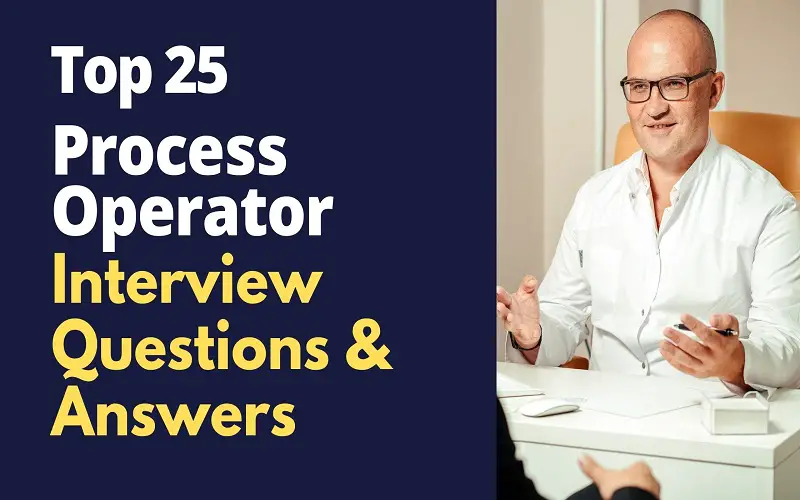 Process Operator Interview Questions and Answers