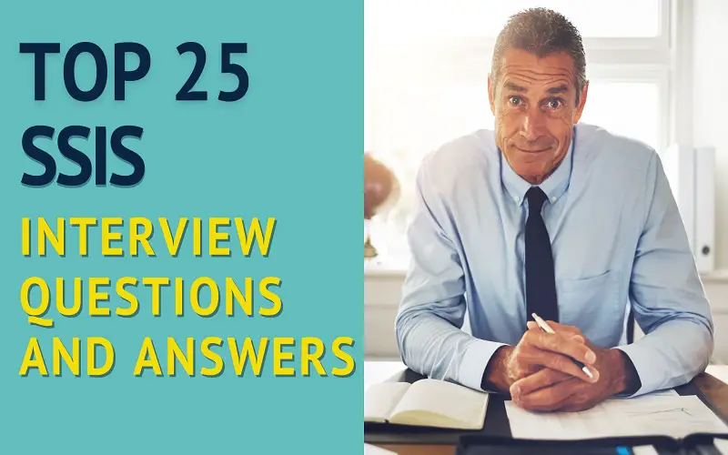 Top 25 SSIS Interview Questions and Answers