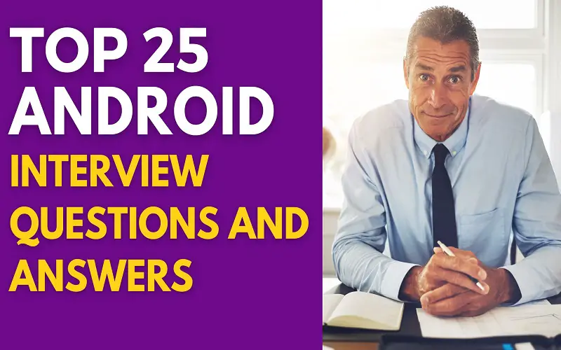 Android Interview Questions and Answers