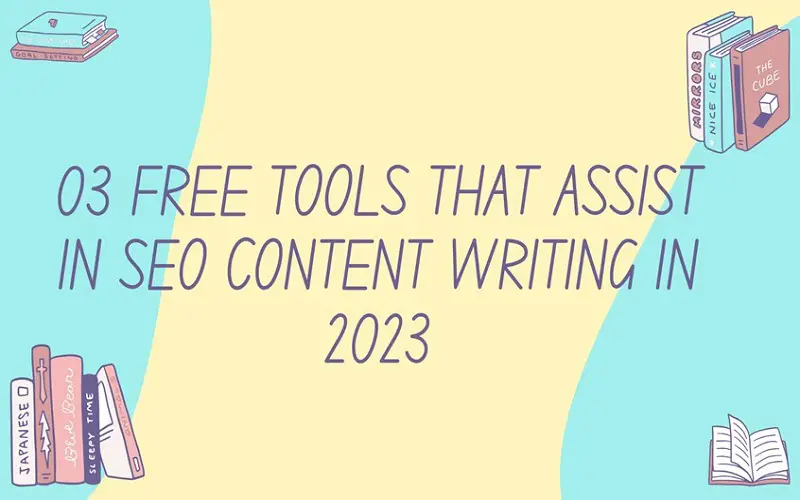 Free Tools that Assist in SEO Content Writing in 2023